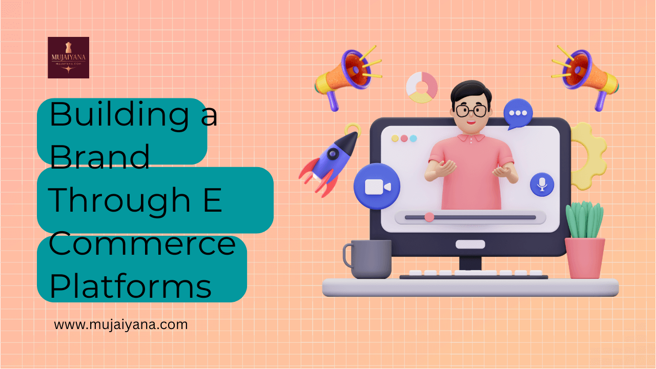 Building a Brand Through E Commerce Platforms