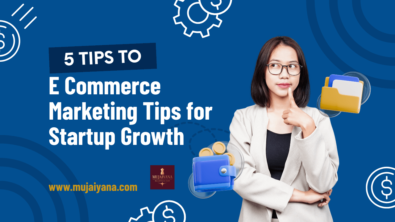 E Commerce Marketing Tips for Startup Growth