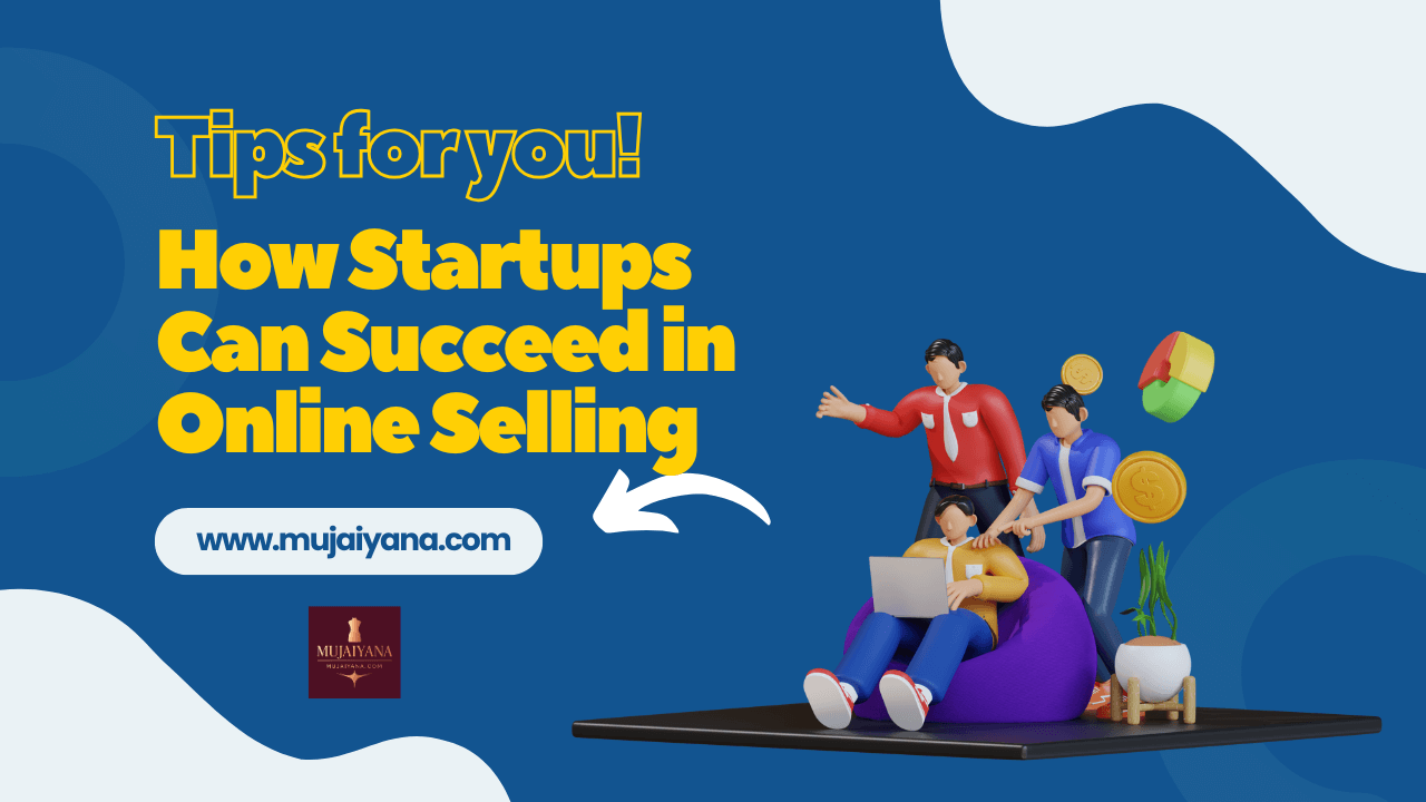 How Startups Can Succeed in Online Selling